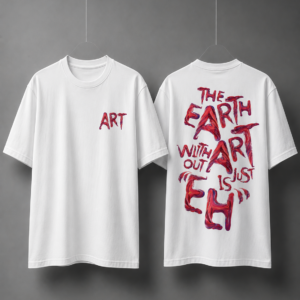 The Earth Without Art Typography Printed Round-Neck T-Shirt