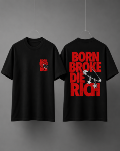 Born Broke Die Rich Motivation Printed Round-Neck T-Shirt