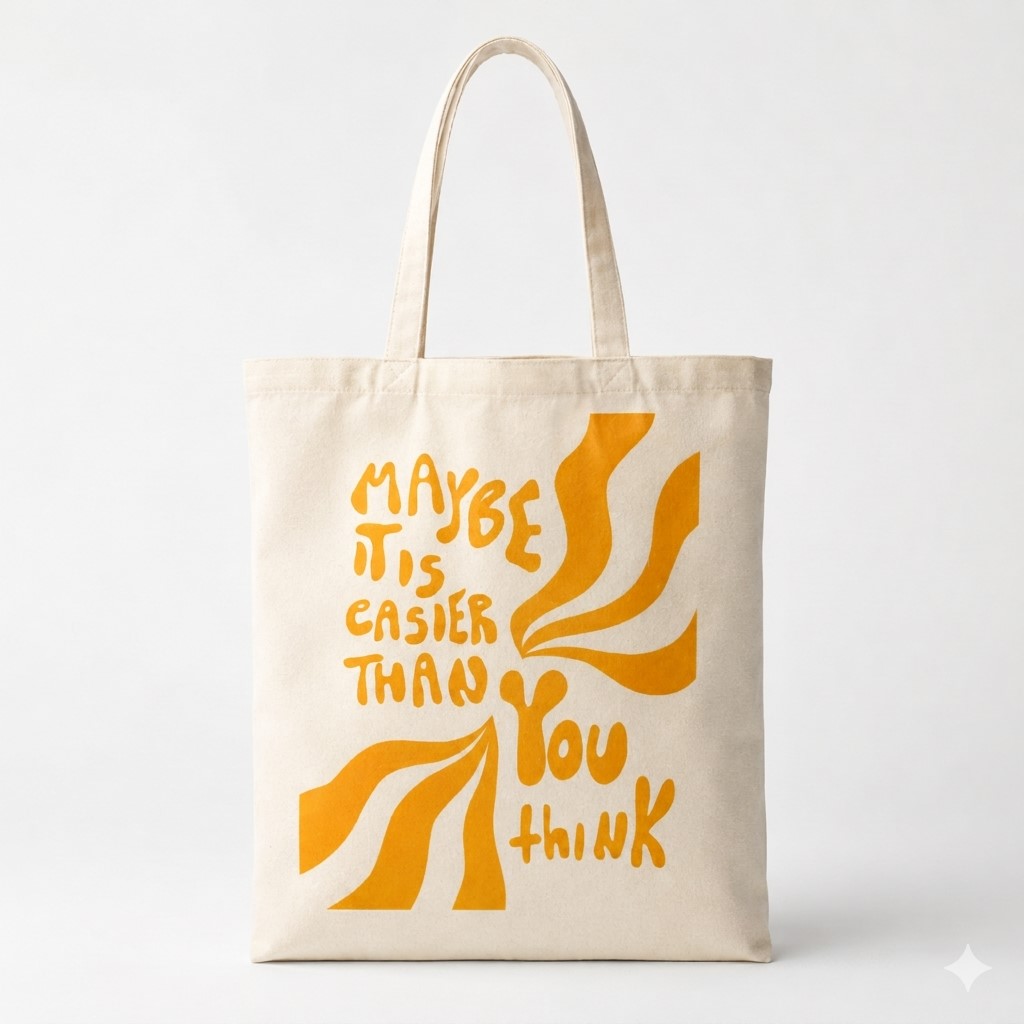 Maybe It's Easier Than You Think Quote Canvas Tote Bag